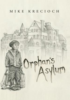 Cover of the book Orphan's Asylum by Crystal L. Shank