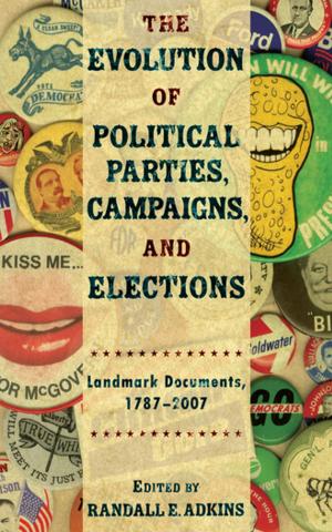 Cover of the book The Evolution of Political Parties, Campaigns, and Elections by John Gordon