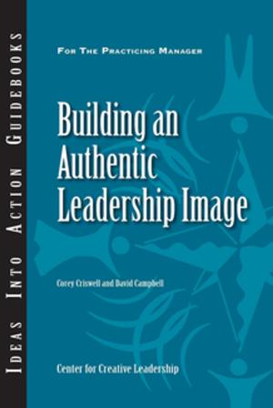 Cover of the book Building an Authentic Leadership Image by Robert E. Kaplan, Charles J. Palus