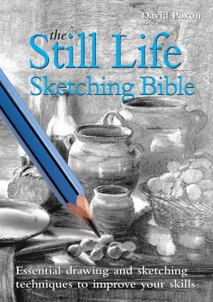 Cover of the book The Still Life Sketching Bible by 黃仁