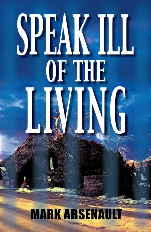 Cover of the book Speak Ill of the Living by Chris Wise Tiedemann