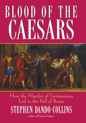 Cover of the book Blood of the Caesars by William M. Manger, MD, PhD, Jennifer K. Nelson, MS, RD, Marion J. Franz, MS, RD, CDE, Edward J Roccella, PhD, MPH