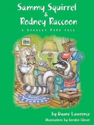 Book cover of Sammy Squirrel & Rodney Raccoon: A Stanley Park Tale