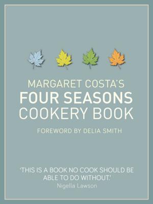 Cover of the book Margaret Costa's Four Seasons Cookery Book by Caroline Fibaek