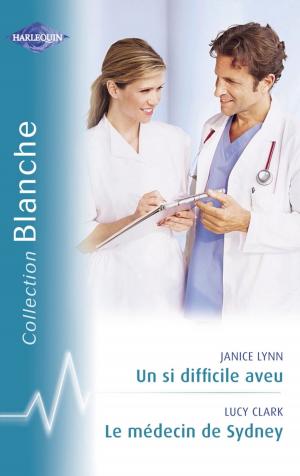 Cover of the book Un si difficile aveu - Le médecin de Sydney (Harlequin Blanche) by Lynda Trent