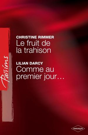 Book cover of Le fruit de la trahison - Comme au premier jour... (Harlequin Passions)