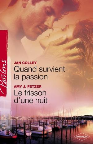 Cover of the book Quand survient la passion - Le frisson d'une nuit (Harlequin Passions) by Barbara Dunlop, Elizabeth Bevarly