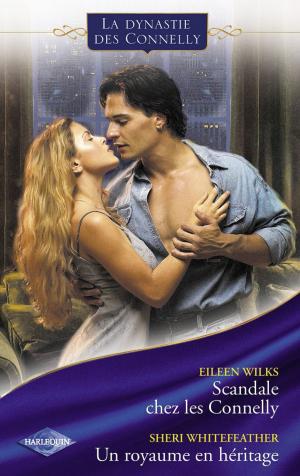 Cover of the book Scandale chez les Connelly - Un royaume en héritage (Saga Les Connelly vol.6) by Leigh Michaels, Ally Blake