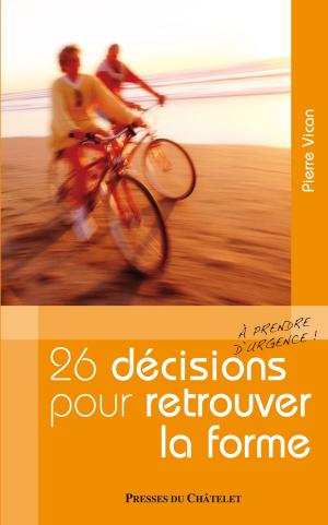 Cover of the book 26 décisions pour retrouver la forme by Pierre Vican