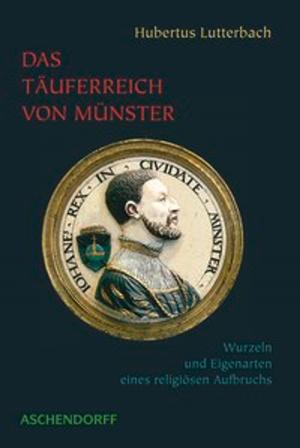 Cover of the book Das Täuferreich von Münster by Klaus Berger