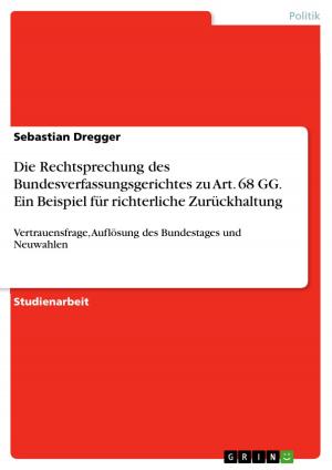 Cover of the book Die Rechtsprechung des Bundesverfassungsgerichtes zu Art. 68 GG. Ein Beispiel für richterliche Zurückhaltung by Uljana Vyshnyakov