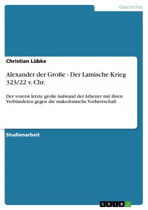 Cover of the book Alexander der Große - Der Lamische Krieg 323/22 v. Chr. by Clarissa Kucklich
