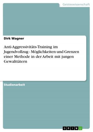 Book cover of Anti-Aggressivitäts-Training im Jugendvollzug - Möglichkeiten und Grenzen einer Methode in der Arbeit mit jungen Gewalttätern