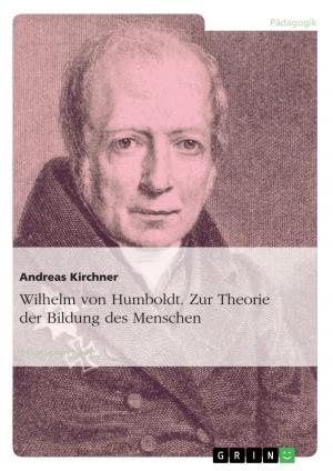 Cover of the book Wilhelm von Humboldt. Zur Theorie der Bildung des Menschen by Beate Bänder