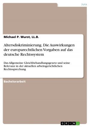 Cover of the book Altersdiskriminierung. Die Auswirkungen der europarechtlichen Vorgaben auf das deutsche Rechtssystem by Annika Heindl