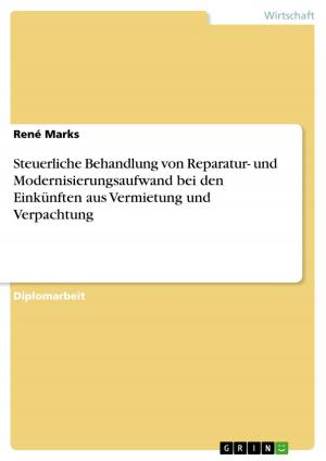 Cover of the book Steuerliche Behandlung von Reparatur- und Modernisierungsaufwand bei den Einkünften aus Vermietung und Verpachtung by Jörg Droste
