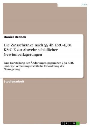 Cover of the book Die Zinsschranke nach §§ 4h EStG-E, 8a KStG-E zur Abwehr schädlicher Gewinnverlagerungen by Anonym