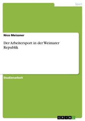 Cover of the book Der Arbeitersport in der Weimarer Republik by Astrid Matejka-De Jonghe
