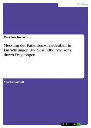 Cover of the book Messung der Patientenzufriedenheit in Einrichtungen des Gesundheitswesens durch Fragebogen by Caspar Felix Klein