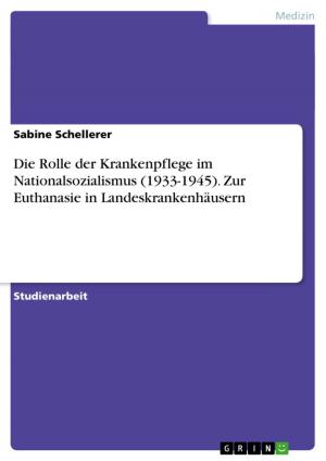 Cover of the book Die Rolle der Krankenpflege im Nationalsozialismus (1933-1945). Zur Euthanasie in Landeskrankenhäusern by Carmen Wolfsteiner, Michelangelo Ferrentino