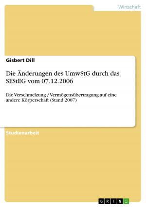 Cover of the book Die Änderungen des UmwStG durch das SEStEG vom 07.12.2006 by Markus Altmann