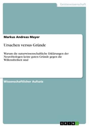 Cover of the book Ursachen versus Gründe by Ute Novke