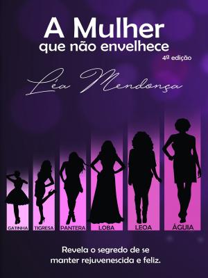 Cover of the book A Mulher Que Não Envelhece by Beatriz