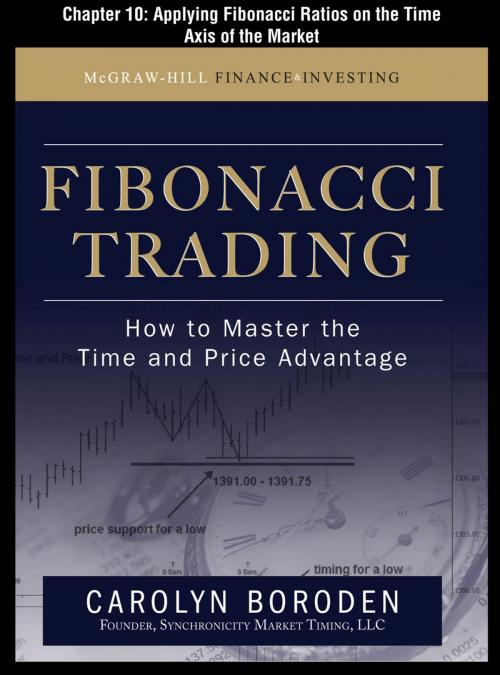 Cover of the book Fibonacci Trading, Chapter 10 - Applying Fibonacci Ratios on the Time Axis of the Market by Carolyn Boroden, McGraw-Hill Education