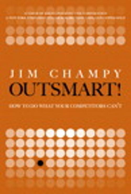 Cover of the book Outsmart! by Jim Champy, Pearson Education