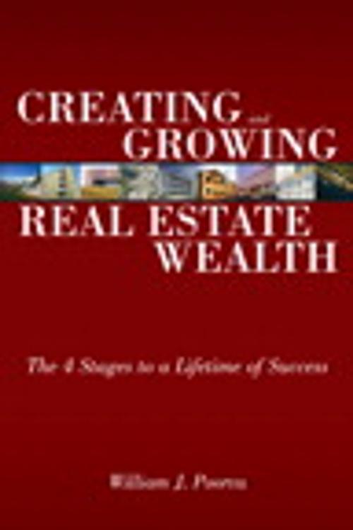 Cover of the book Creating and Growing Real Estate Wealth by William J. Poorvu, Pearson Education