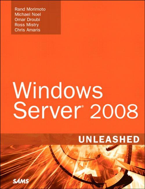 Cover of the book Windows Server 2008 Unleashed by Rand Morimoto, Michael Noel, Omar Droubi, Ross Mistry, Chris Amaris, Pearson Education