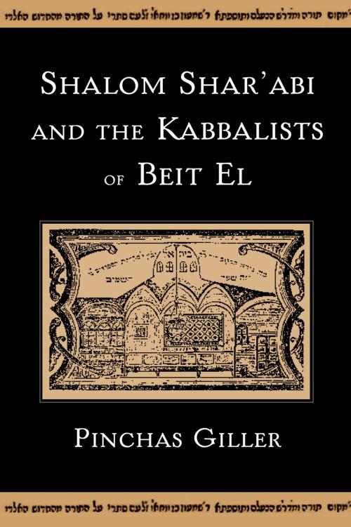 Cover of the book Shalom Shar'abi and the Kabbalists of Beit El by Pinchas Giller, Oxford University Press
