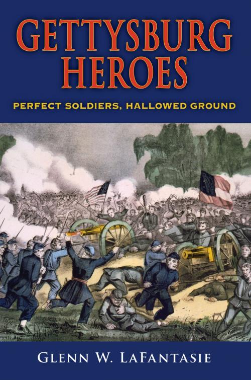Cover of the book Gettysburg Heroes by Glenn W. LaFantasie, Indiana University Press