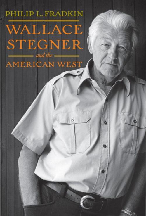 Cover of the book Wallace Stegner and the American West by Philip L. Fradkin, Knopf Doubleday Publishing Group