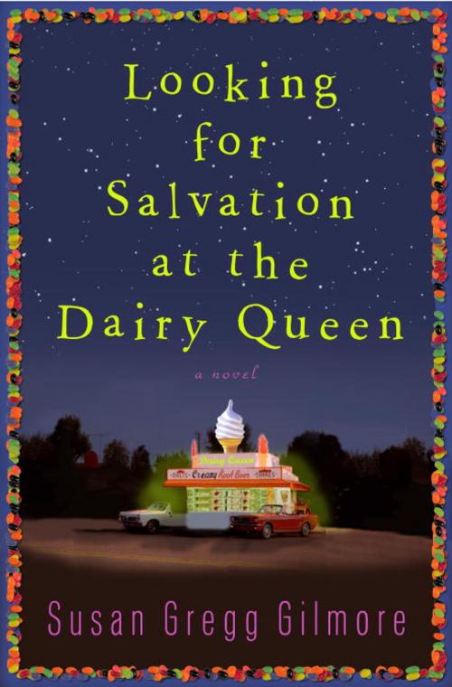 Cover of the book Looking for Salvation at the Dairy Queen by Susan Gregg Gilmore, Crown/Archetype