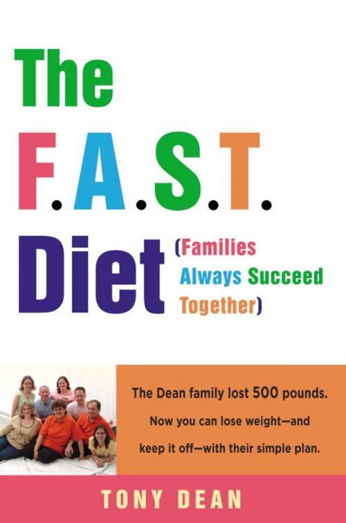 Cover of the book The F.A.S.T. Diet (Families Always Succeed Together) by Tony Dean, Potter/Ten Speed/Harmony/Rodale