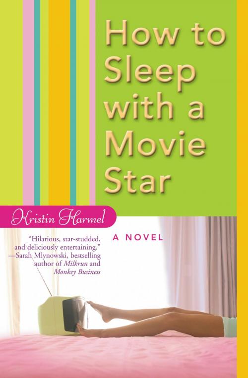 Cover of the book How to Sleep with a Movie Star by Kristin Harmel, Grand Central Publishing
