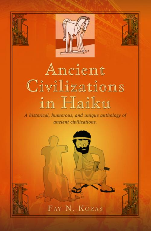 Cover of the book Ancient Civilizations in Haiku by Fay N. Kozas, iUniverse