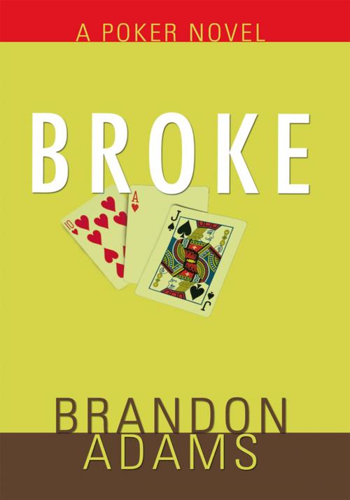 Cover of the book Broke by Brandon Adams, iUniverse