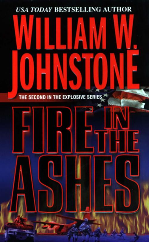 Cover of the book Fire in the Ashes by William W. Johnstone, Pinnacle Books