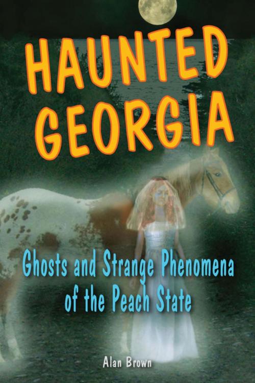 Cover of the book Haunted Georgia by Alan Brown, Stackpole Books