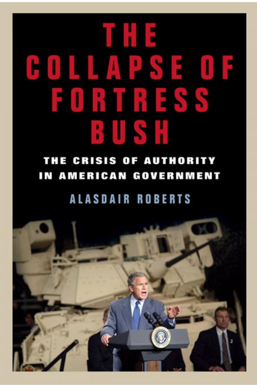 Cover of the book The Collapse of Fortress Bush by Alasdair Roberts, NYU Press