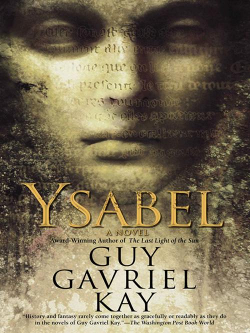 Cover of the book Ysabel by Guy Gavriel Kay, Penguin Publishing Group