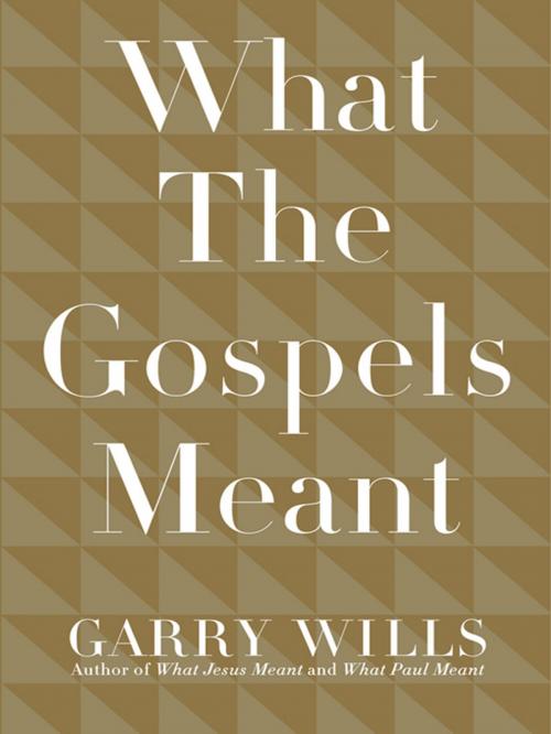 Cover of the book What the Gospels Meant by Garry Wills, Penguin Publishing Group