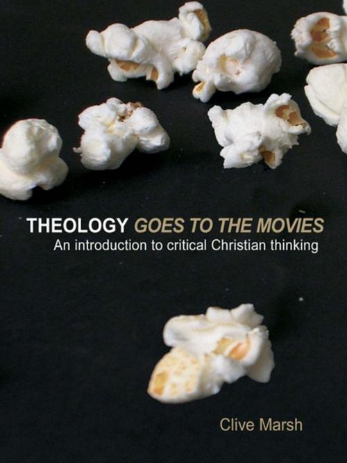 Cover of the book Theology Goes to the Movies by Clive Marsh, Taylor and Francis