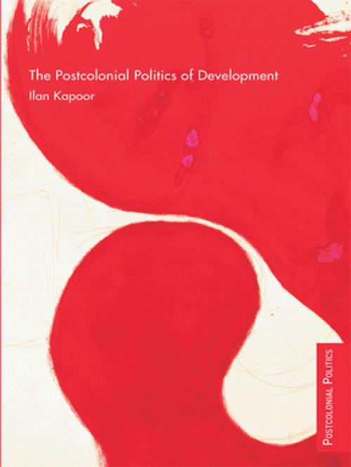Cover of the book The Postcolonial Politics of Development by Ilan Kapoor, Taylor and Francis