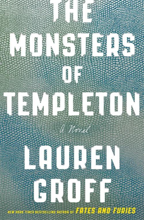 Cover of the book The Monsters of Templeton by Lauren Groff, Hachette Books