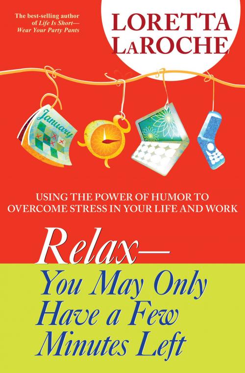 Cover of the book RELAX - You May Only Have a Few Minutes Left by Loretta Laroche, Hay House