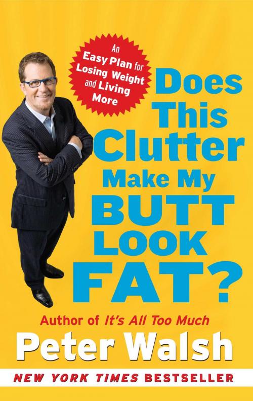 Cover of the book Does This Clutter Make My Butt Look Fat? by Peter Walsh, Free Press
