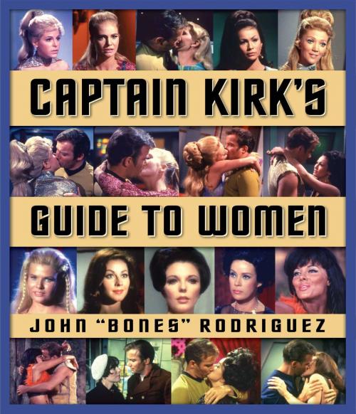 Cover of the book Captain Kirk's Guide to Women by John "Bones" Rodriguez, Pocket Books/Star Trek